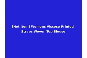 [Hot Item] Womens Viscose Printed Straps Woven Top Blouse