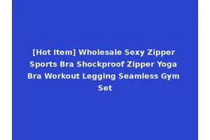 [Hot Item] Wholesale Sexy Zipper Sports Bra Shockproof Zipper Yoga Bra Workout Legging Seamless Gym Set