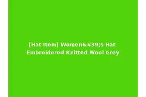 [Hot Item] Women's Hat Embroidered Knitted Wool Grey