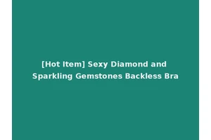 [Hot Item] Sexy Diamond and Sparkling Gemstones Backless Bra