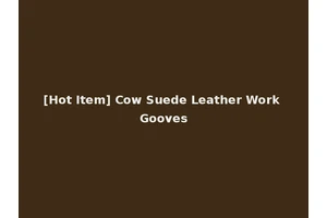 [Hot Item] Cow Suede Leather Work Gooves