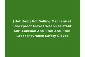 [Hot Item] Hot Selling Mechanical Shockproof Gloves Wear-Resistant Anti-Collision Anti-Stab Anti-Stab Labor Insurance Safety Gloves