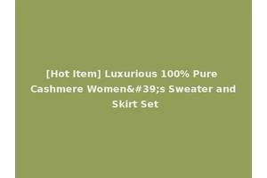 [Hot Item] Luxurious 100% Pure Cashmere Women's Sweater and Skirt Set