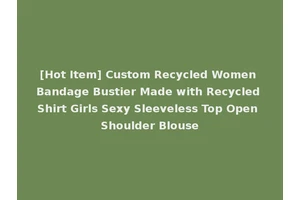 [Hot Item] Custom Recycled Women Bandage Bustier Made with Recycled Shirt Girls Sexy Sleeveless Top Open Shoulder Blouse