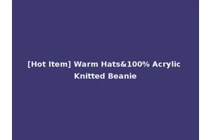 [Hot Item] Warm Hats&100% Acrylic Knitted Beanie