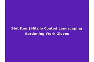 [Hot Item] Nitrile Coated Landscaping Gardening Work Gloves