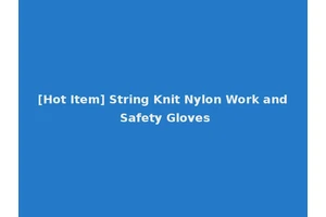 [Hot Item] String Knit Nylon Work and Safety Gloves