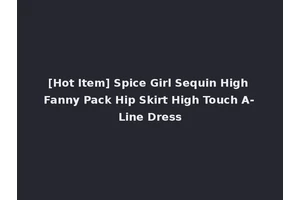 [Hot Item] Spice Girl Sequin High Fanny Pack Hip Skirt High Touch A-Line Dress
