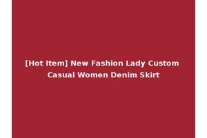 [Hot Item] New Fashion Lady Custom Casual Women Denim Skirt