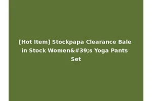 [Hot Item] Stockpapa Clearance Bale in Stock Women's Yoga Pants Set