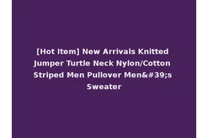 [Hot Item] New Arrivals Knitted Jumper Turtle Neck Nylon/Cotton Striped Men Pullover Men's Sweater