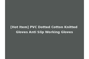 [Hot Item] PVC Dotted Cotton Knitted Gloves Anti Slip Working Gloves