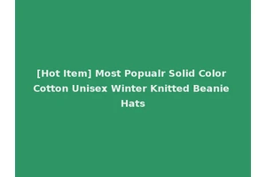 [Hot Item] Most Popualr Solid Color Cotton Unisex Winter Knitted Beanie Hats
