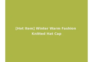 [Hot Item] Winter Warm Fashion Knitted Hat Cap