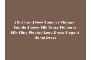 [Hot Item] New Summer Vintage Bubble Sleeve Silk Dress Mulberry Silk Sling Pleated Long Dress Elegant Home Dress