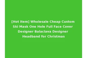 [Hot Item] Wholesale Cheap Custom Ski Mask One Hole Full Face Cover Designer Balaclava Designer Headband for Christmas