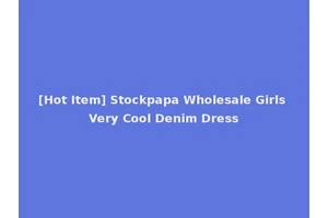 [Hot Item] Stockpapa Wholesale Girls Very Cool Denim Dress