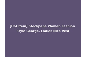 [Hot Item] Stockpapa Women Fashion Style George, Ladies Nice Vest