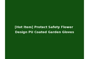 [Hot Item] Protect Safety Flower Design PU Coated Garden Gloves