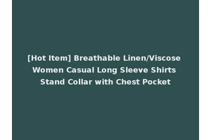 [Hot Item] Breathable Linen/Viscose Women Casual Long Sleeve Shirts Stand Collar with Chest Pocket