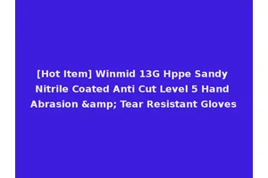 [Hot Item] Winmid 13G Hppe Sandy Nitrile Coated Anti Cut Level 5 Hand Abrasion &amp; Tear Resistant Gloves