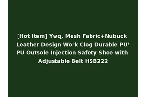 [Hot Item] Ywq, Mesh Fabric+Nubuck Leather Design Work Clog Durable PU/PU Outsole Injection Safety Shoe with Adjustable Belt HSB222