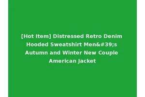 [Hot Item] Distressed Retro Denim Hooded Sweatshirt Men's Autumn and Winter New Couple American Jacket