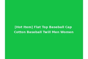 [Hot Item] Flat Top Baseball Cap Cotton Baseball Twill Men Women