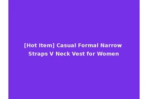 [Hot Item] Casual Formal Narrow Straps V Neck Vest for Women