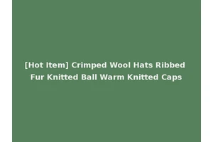 [Hot Item] Crimped Wool Hats Ribbed Fur Knitted Ball Warm Knitted Caps