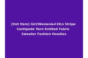 [Hot Item] Girl/Women's Stripe Centipede Yarn Knitted Fabric Sweater Fashion Hoodies