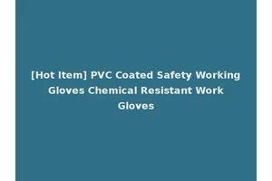 [Hot Item] PVC Coated Safety Working Gloves Chemical Resistant Work Gloves