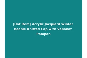 [Hot Item] Acrylic Jacquard Winter Beanie Knitted Cap with Venonat Pompon