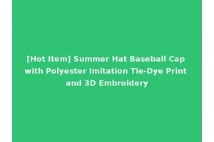 [Hot Item] Summer Hat Baseball Cap with Polyester Imitation Tie-Dye Print and 3D Embroidery