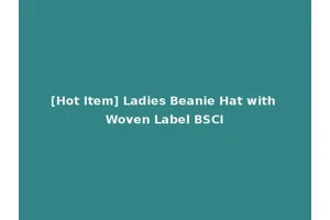 [Hot Item] Ladies Beanie Hat with Woven Label BSCI