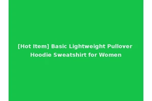 [Hot Item] Basic Lightweight Pullover Hoodie Sweatshirt for Women