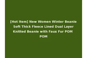 [Hot Item] New Women Winter Beanie Soft Thick Fleece Lined Dual Layer Knitted Beanie with Faux Fur POM POM