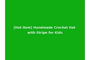 [Hot Item] Handmade Crochet Hat with Stripe for Kids