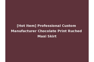 [Hot Item] Professional Custom Manufacturer Chocolate Print Ruched Maxi Skirt