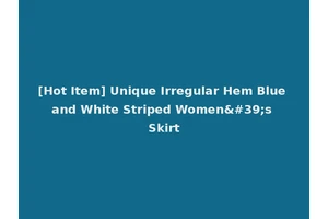 [Hot Item] Unique Irregular Hem Blue and White Striped Women's Skirt
