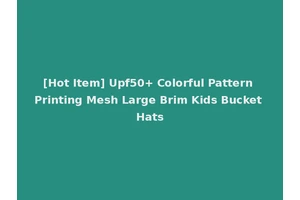 [Hot Item] Upf50+ Colorful Pattern Printing Mesh Large Brim Kids Bucket Hats