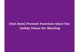 [Hot Item] Prevent Puncture Steel Toe Safety Shoes for Working