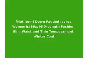 [Hot Item] Down Padded Jacket Women's MID-Length Fashion Slim Waist and Thin Temperament Winter Coat