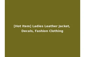 [Hot Item] Ladies Leather Jacket, Decals, Fashion Clothing
