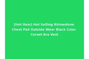 [Hot Item] Hot Selling Rhinestone Chest Pad Outside Wear Black Color Corset Bra Vest