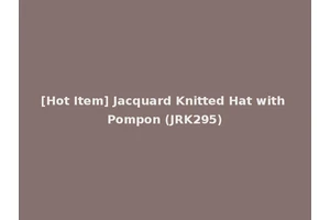 [Hot Item] Jacquard Knitted Hat with Pompon (JRK295)