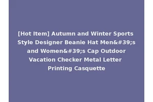 [Hot Item] Autumn and Winter Sports Style Designer Beanie Hat Men's and Women's Cap Outdoor Vacation Checker Metal Letter Printing Casquette