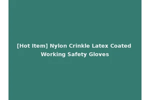 [Hot Item] Nylon Crinkle Latex Coated Working Safety Gloves