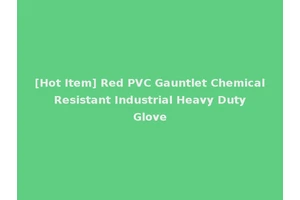 [Hot Item] Red PVC Gauntlet Chemical Resistant Industrial Heavy Duty Glove