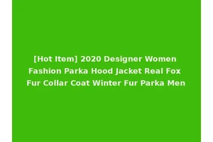 [Hot Item] 2020 Designer Women Fashion Parka Hood Jacket Real Fox Fur Collar Coat Winter Fur Parka Men